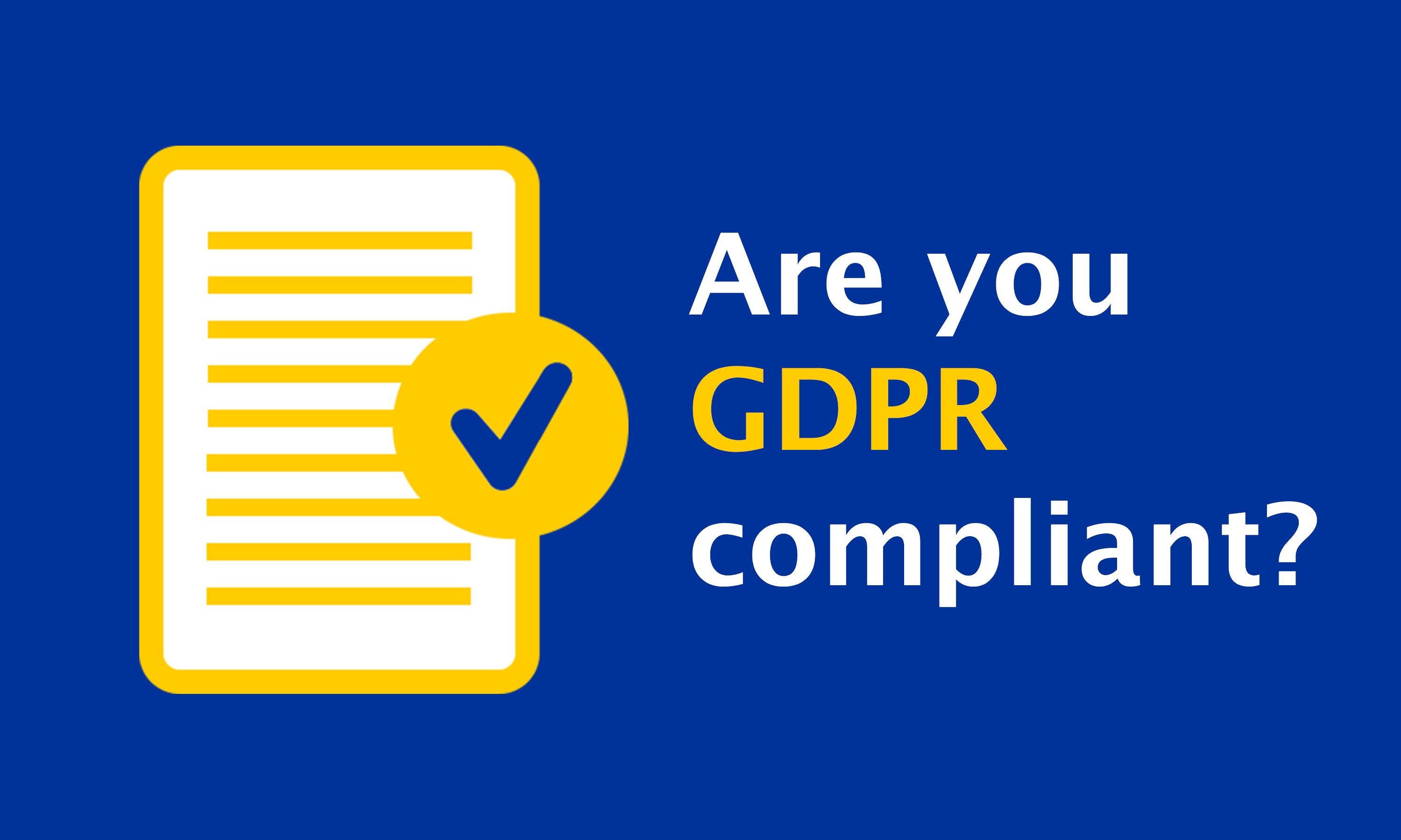 7 Vital steps to making your website GDPR compliant